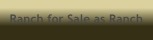 Ranch for Sale as Ranch